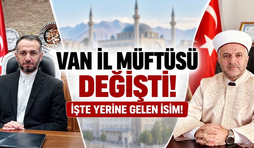 Van Müftüsü Değişti! Yeni Müftü Kadir Koçak Oldu! Kadir Koçak Kimdir?
