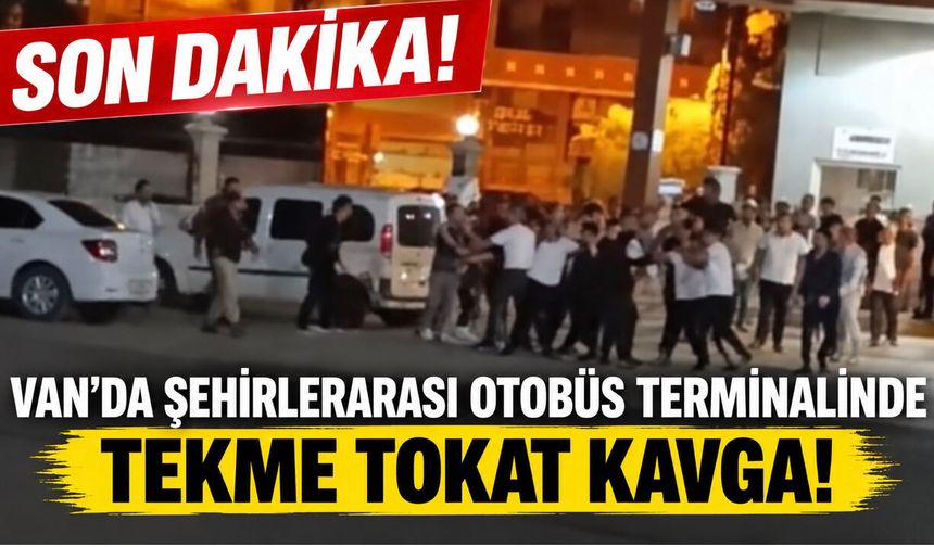 Van’da şehirlerarası otobüs terminalinde tekme tokat kavga!