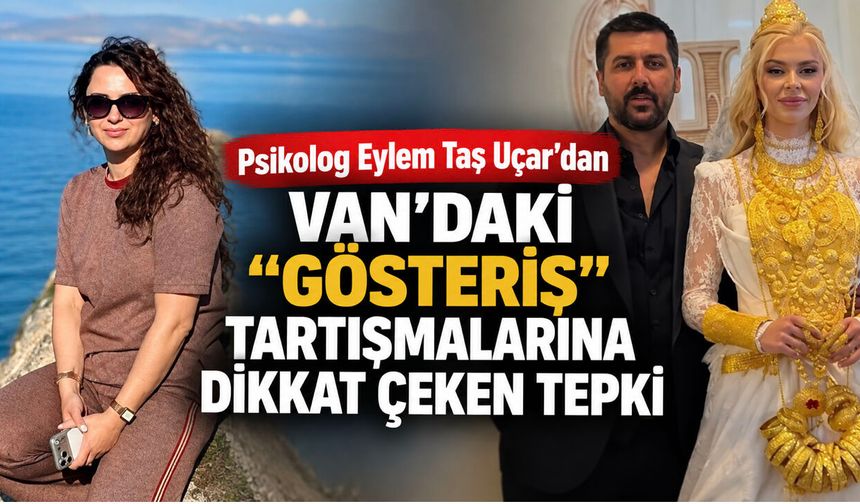 Psikolog Eylem Taş Uçar’dan Van’daki “Gösteriş” Tartışmalarına Dikkat Çeken Tepki