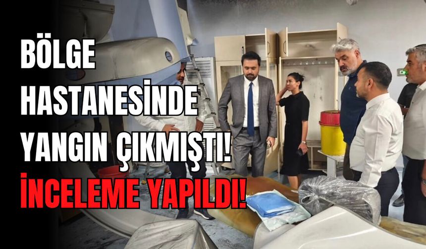 Van Eğitim ve Araştırma Hastanesi’nde yangın sonrası inceleme