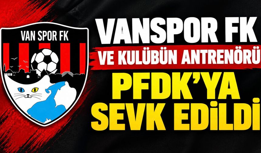 Vanspor PFDK’ya sevk edildi! Antrenör Eser Çalı da disipline gönderildi