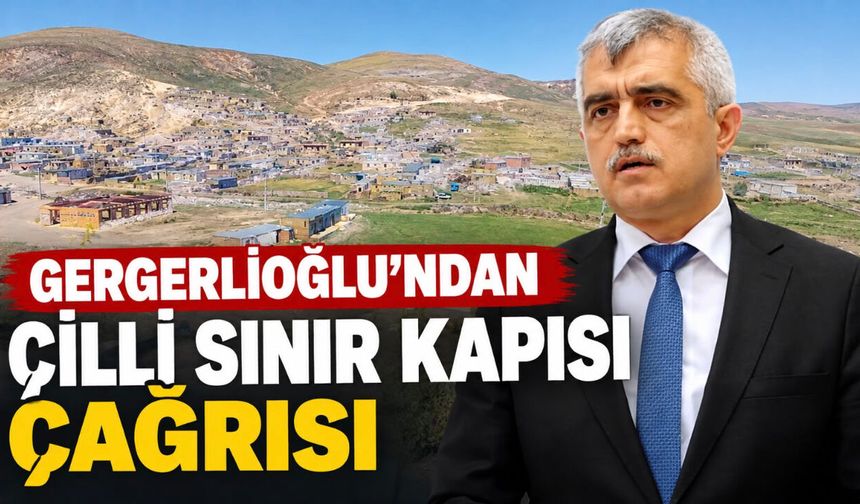 Gergerlioğlu’ndan Çaldıran İçin Sınır Kapısı Çağrısı