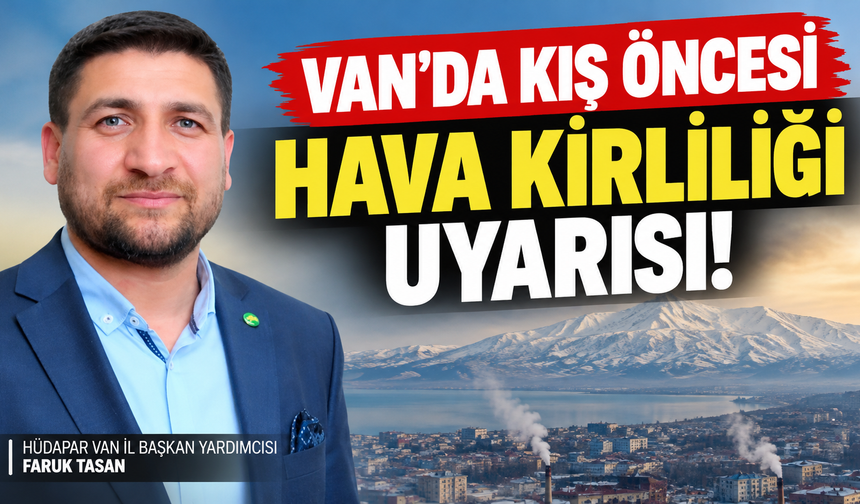 HÜDA PAR’lı Tasan’dan Van için hava kirliliği uyarısı