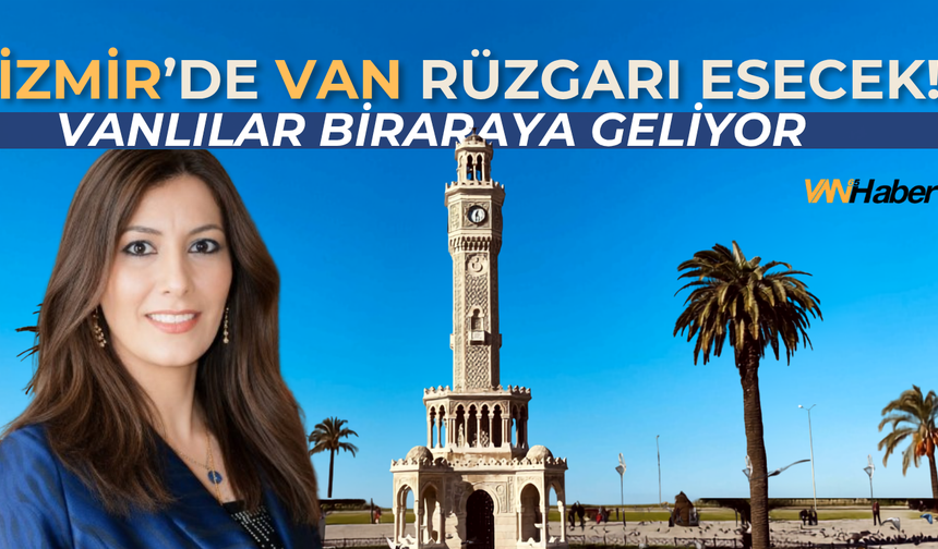 Ege’de Van Rüzgarı Esecek: Ege İzmir Vanlılar Derneği Yeni Binasını açıyor