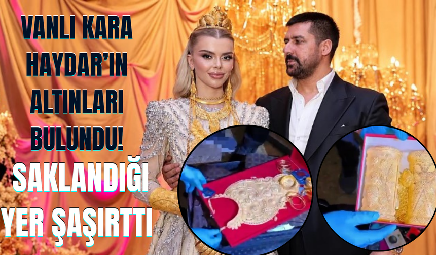 Vanlı Kara Haydar’ın Altınları Bulundu! Saklandığı Yer Şaşırttı