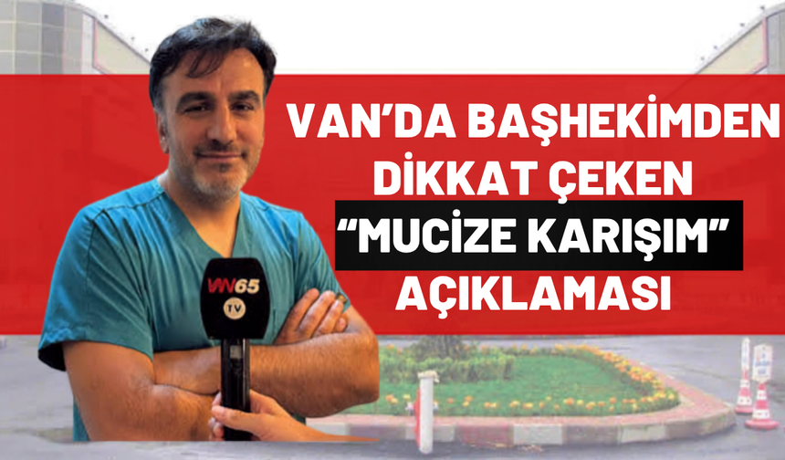 Van’da Uzmandan Dikkat Çeken “Mucize Karışımlar” Açıklaması
