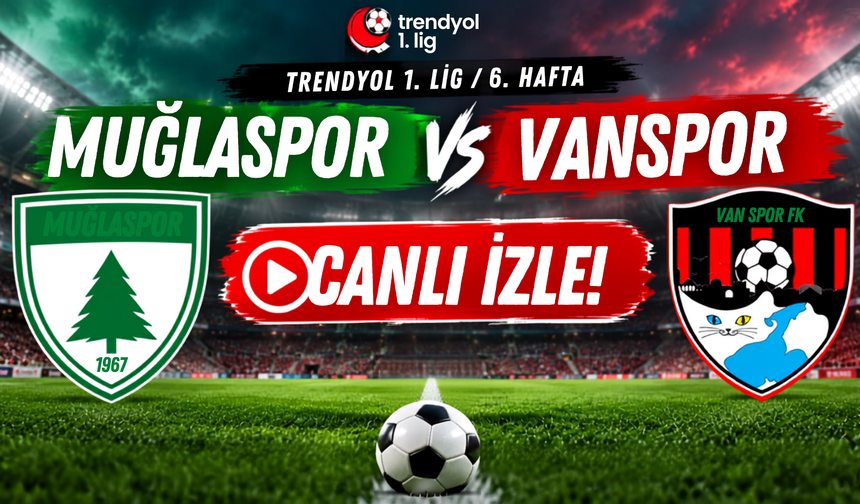 Muğlaspor-Vanspor Maçı Başladı! CANLI İZLE