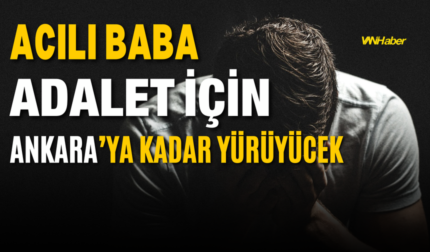 Narin Güran’ın Babası Ankara’ya “Adalet Yürüyüşü” Başlattı