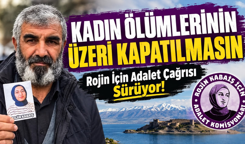 Rojin Kabaiş İçin Adalet Çağrısı: “Şüpheli Kadın Ölümleri Aydınlatılsın”