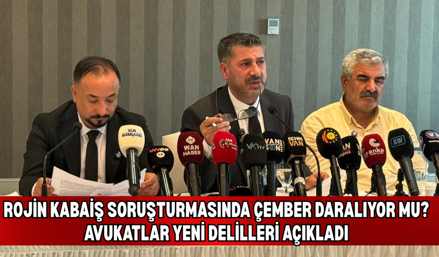 Rojin Kabaiş Soruşturmasında Çember Daralıyor Mu? Avukatlar Yeni Delilleri Açıkladı