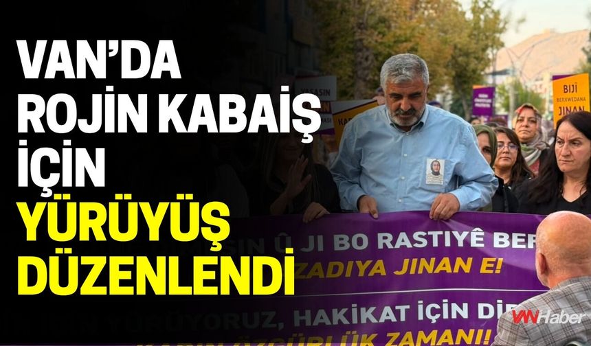 Van’da Rojin Kabaiş İçin Yürüyüş Düzenlendi