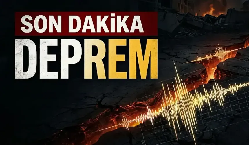 SON DAKİKA: Deprem Oldu!