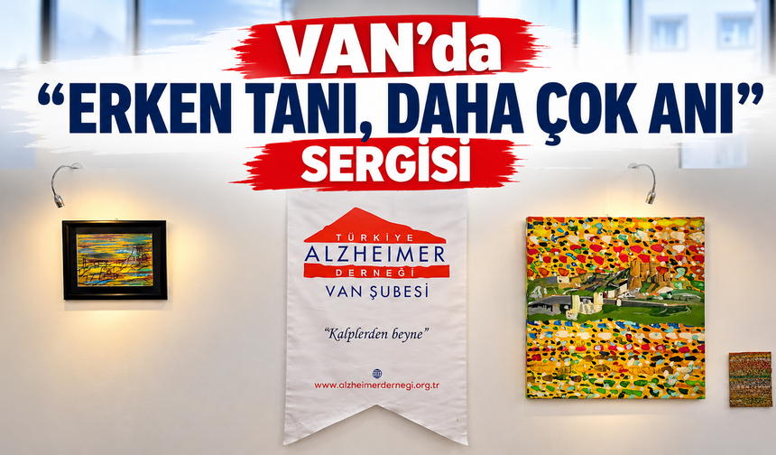 Van’da “Erken Tanı, Daha Çok Anı” Sergisi