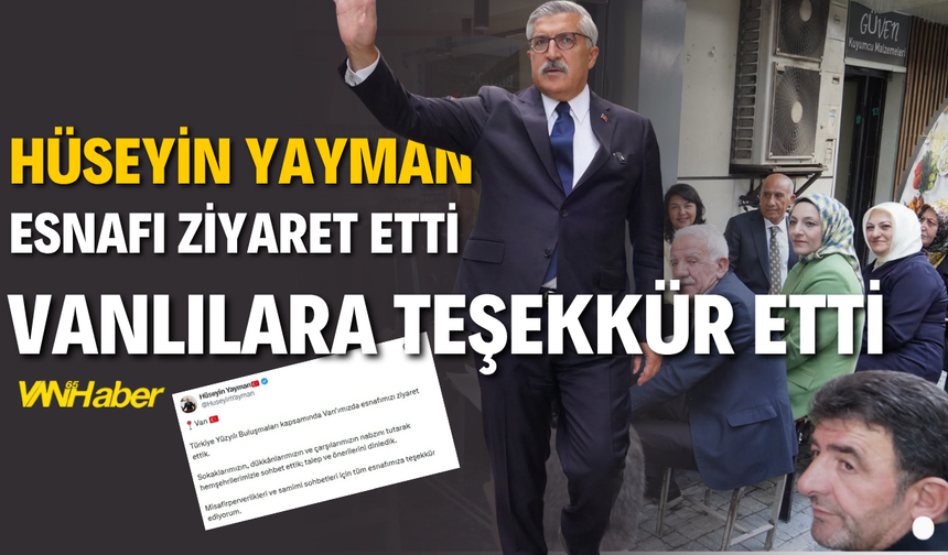 Hüseyin Yayman Van’da Esnafla Buluştu, Vanlılara Teşekkür Etti!