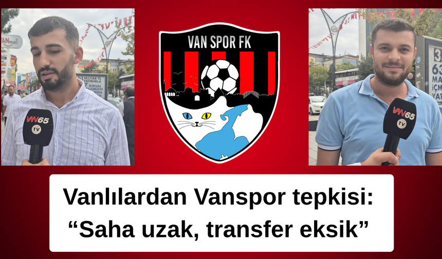 Vanlılardan Vanspor Tepkisi: “Saha uzak, transfer eksik”