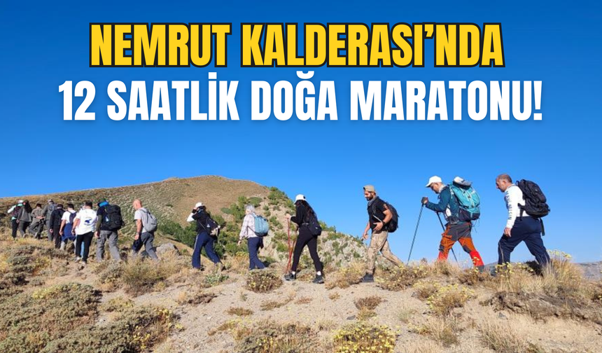 Nemrut Kalderası’nda 12 Saatlik Doğa Maratonu!