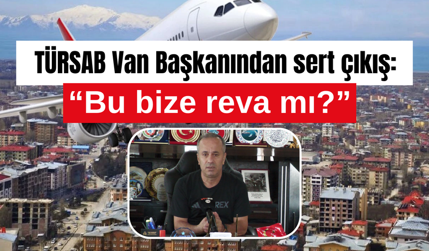 TÜRSAB Van Başkanından sert çıkış: “Bu bize reva mı?”