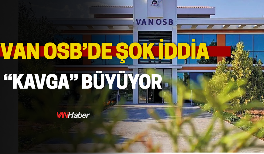 Şemsettin Bozkurt’tan Van OSB’de İstihdam Tartışmasını Yeniden Alevlendiren İddia