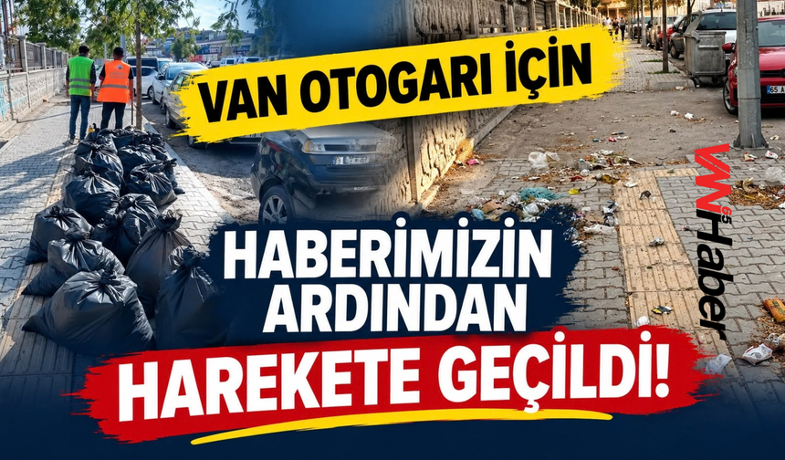 Van Otogarı’nda Çöp Krizi! Haberimizin Ardından Büyükşehir Harekete Geçti