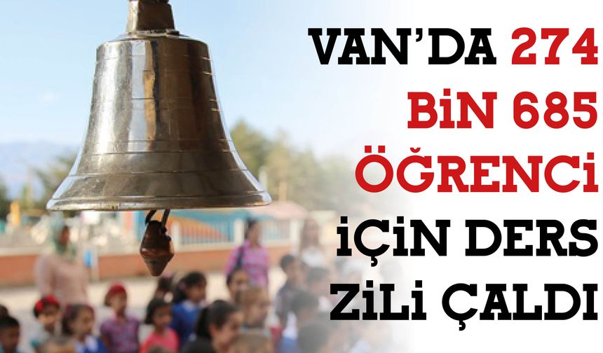 Van’da 274 Bin 685  Öğrenci  İçin Ders  Zili Çaldı