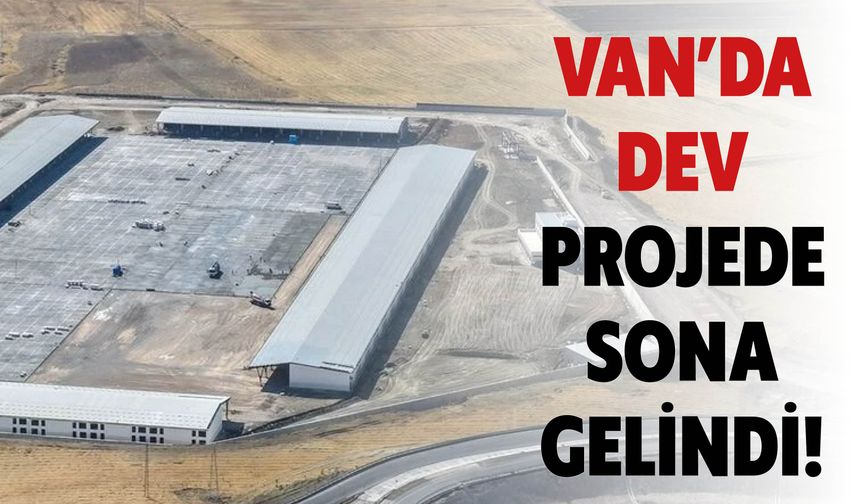 Van’da Dev Projede Sona Gelindi!