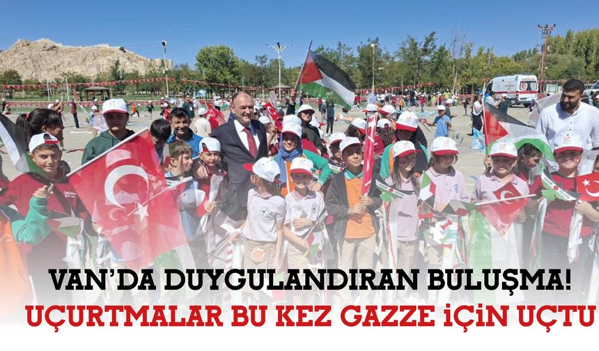Van’da Duygulandıran Buluşma!  Uçurtmalar Bu Kez Gazze İçin Uçtu