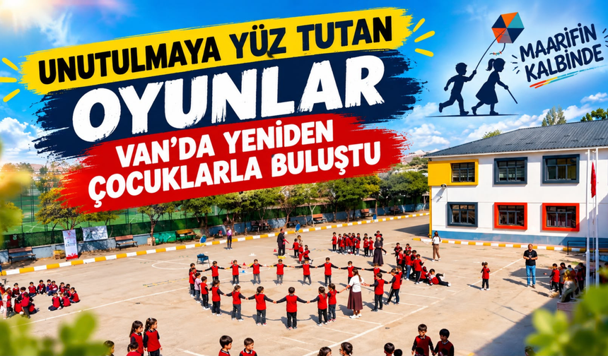 Van’da Geçmişin Oyunları Yeniden Hayat Buldu