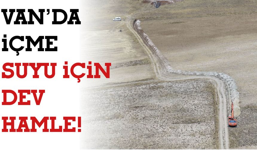 Van’da İçme  Suyu İçin  Dev  Hamle!