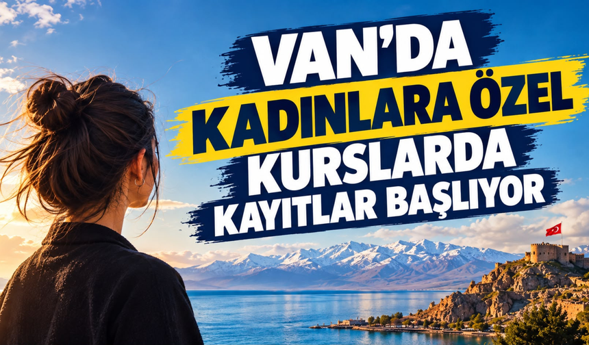 Van’da Kadınlara Özel Kurslarda Kayıtlar Başlıyor!