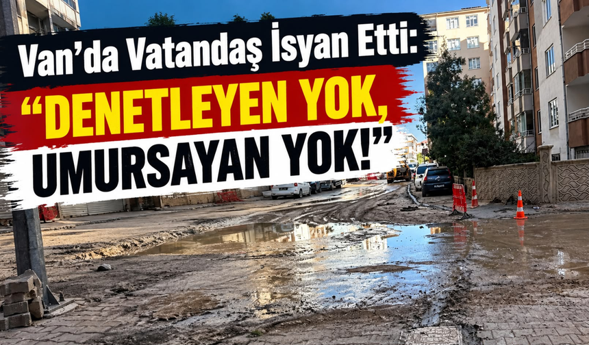 Van’da Şehrin Göbeğinde Tepki Çeken Çalışma! “Kimse Denetlemiyor”