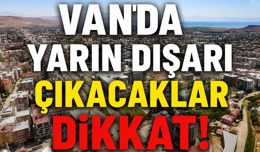 Van’da Yarın Hava Nasıl Olacak? İlçelerde Sıcaklıklar Kaç Dereceye Düşecek?