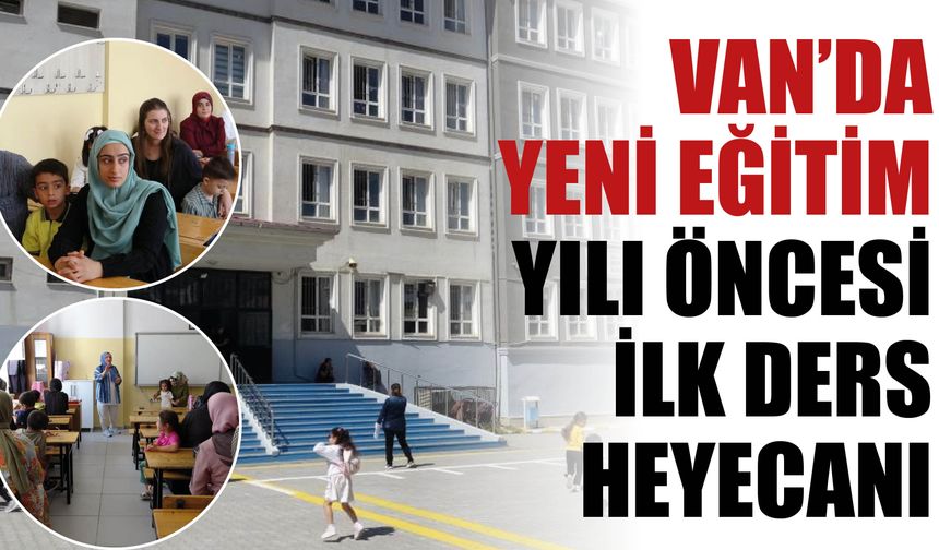 Van’da Yeni Eğitim Yılı Öncesi İlk Ders Heyecanı
