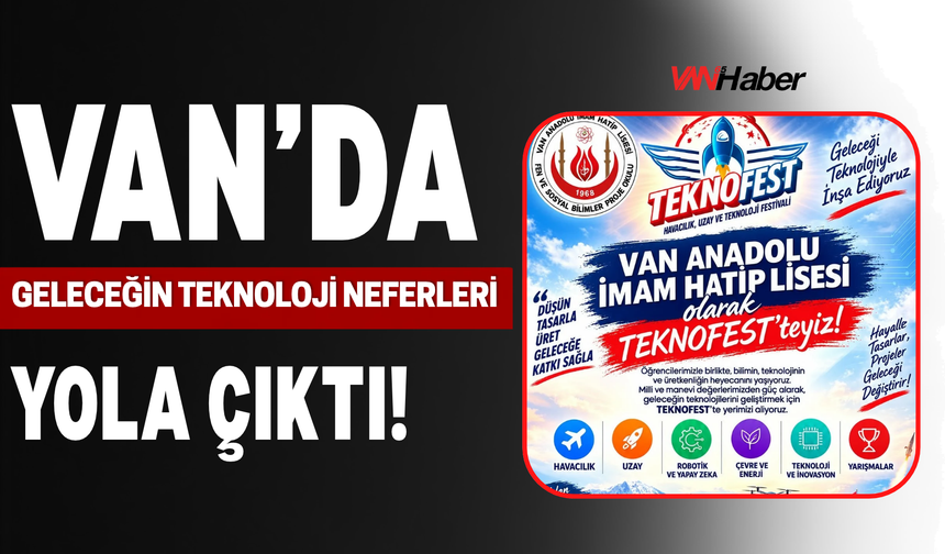 Van’dan TEKNOFEST’e 100 Kişilik Çıkarma! Öğrenciler Teknoloji İçin Yola Çıktı