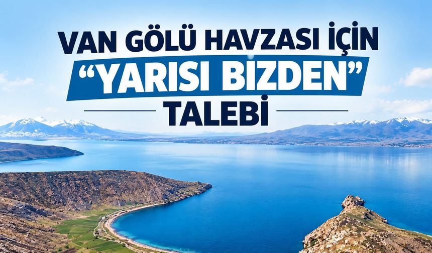 Van ve Bitlis için “Yarısı Bizden” Desteği Talebi