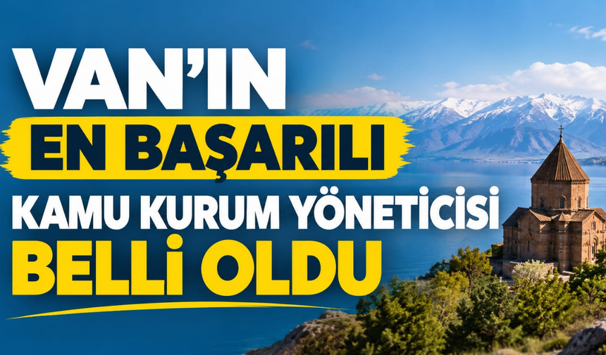 Van’ın En Başarılı Kamu Kurum Yöneticisi Doğan Nurses oldu