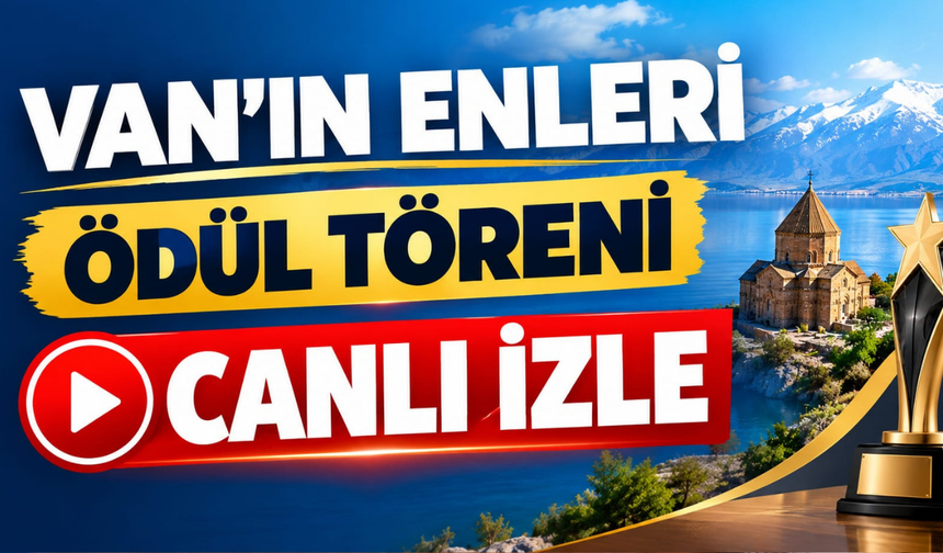 Van’ın Enleri Ödül Töreni Başladı! CANLI İZLE