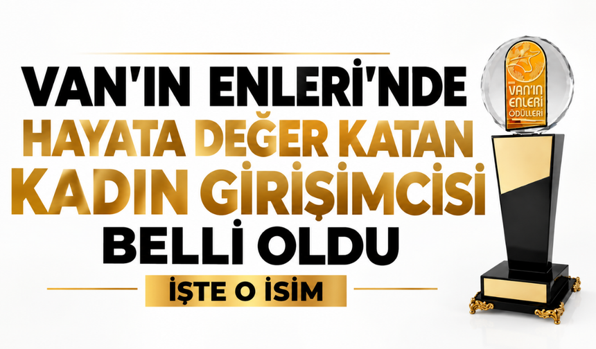 Van’ın “Hayata Değer Kadın Girişimcisi” Esra Başar Akdağ oldu