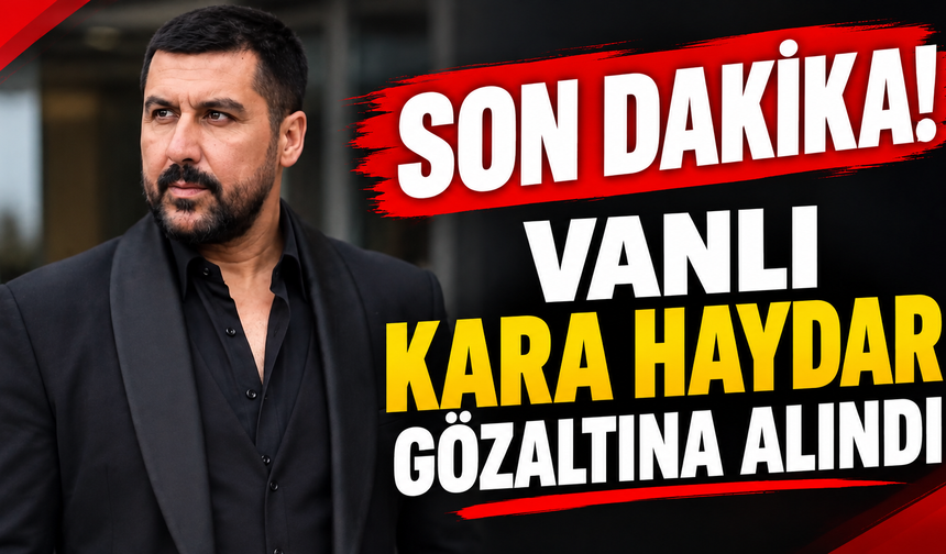 SON DAKİKA! Vanlı Kara Haydar Gözaltına Alındı