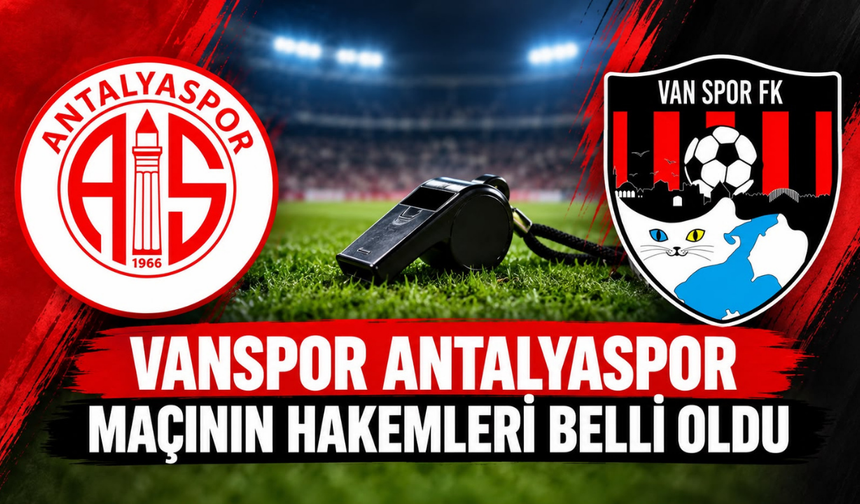Vanspor'un Antalyaspor maçı hakemi belli oldu