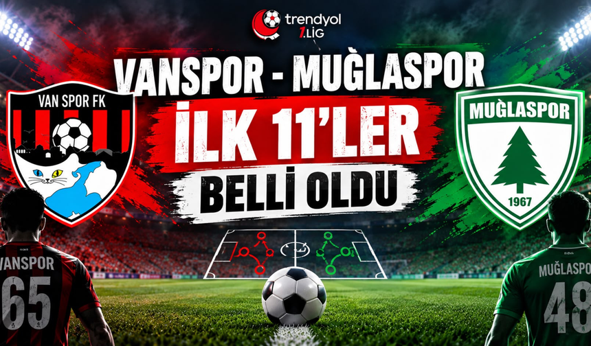 Vanspor-Muğlaspor Maçının İlk 11’leri Belli Oldu!