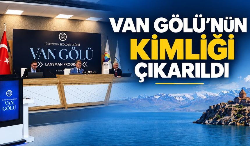 Van Gölü'nün Kimliği Çıkarıldı