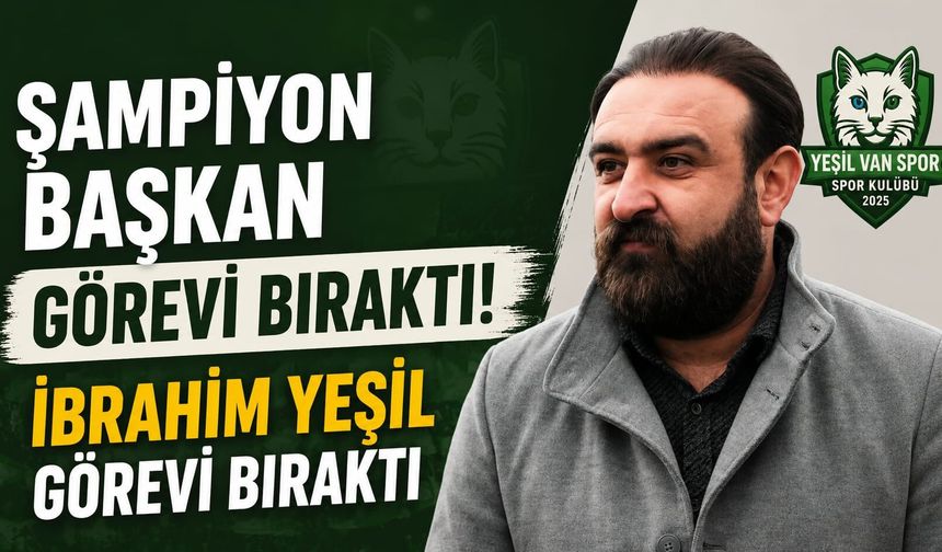 Şampiyon Başkan Görevi Bıraktı! İbrahim Yeşil Görevi Bıraktı!