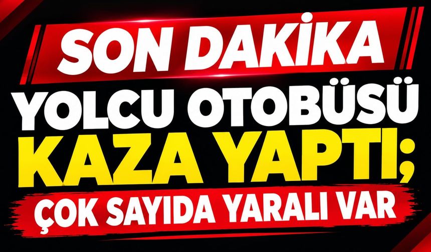 SON DAKİKA: Yolcu Otobüsünde Korkutan Kaza!  Yaralılar Var!