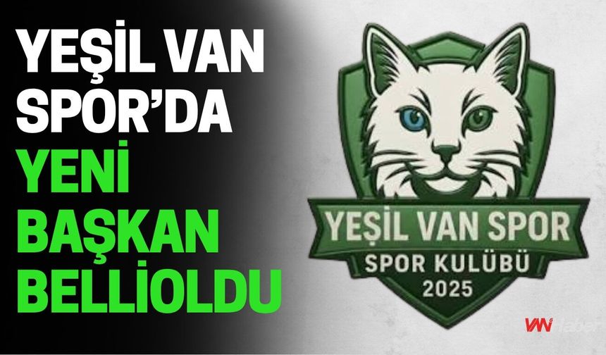 Yeşil Van Spor’da Yeni Başkan Belli Oldu
