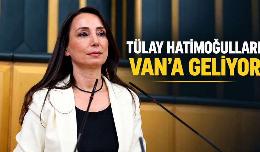 Tülay Hatimoğulları Van'a Geliyor