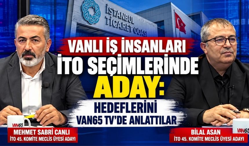 Vanlı iş insanları İTO seçimlerinde aday: Hedeflerini Van65 TV'de anlattılar