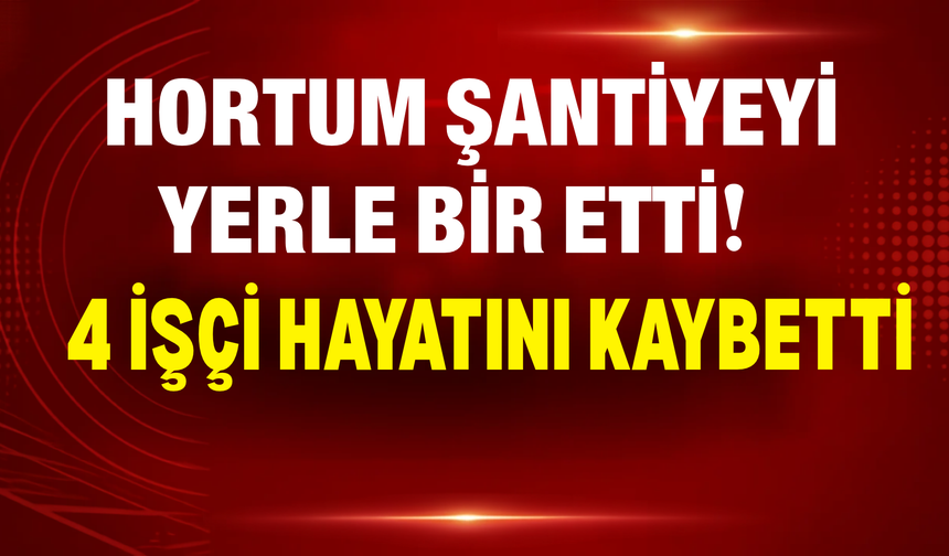 Antalya’da Hortum Dehşeti: 4 İşçi Hayatını Kaybetti!