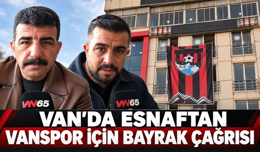 Van’da Esnaftan Vanspor İçin Bayrak Çağrısı