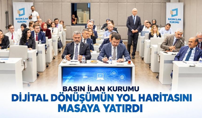 Basın İlan Kurumu dijital dönüşümün yol haritasını masaya yatırdı