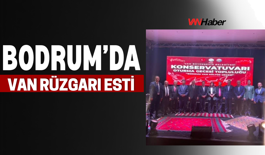 Bodrum’da Van Rüzgârı Esti: Kültür ve Kardeşlik Gecesinde Buluştular